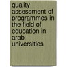 Quality Assessment of Programmes in the Field of Education in Arab Universities by United Nations: Development Programme: Regional Bureau for Arab States