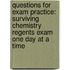 Questions for Exam Practice: Surviving Chemistry Regents Exam One Day at a Time