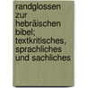 Randglossen zur hebräischen Bibel; Textkritisches, Sprachliches und Sachliches by Ann B. Ehrlich