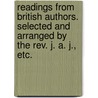 Readings from British Authors. Selected and arranged by the Rev. J. A. J., etc. door John Jennings