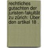 Rechtliches Gutachten der Juristen-fakultät zu Zürich: Über den Artikel 18 .