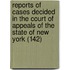 Reports of Cases Decided in the Court of Appeals of the State of New York (142)