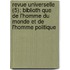 Revue Universelle (5); Biblioth Que de L'Homme Du Monde Et de L'Homme Politique