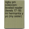 Rigby Pm Coleccion: Leveled Reader (levels 17-18) Mi Hermanita Y Yo (my Sister) by Authors Various