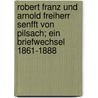 Robert Franz und Arnold Freiherr Senfft von Pilsach; ein Briefwechsel 1861-1888 door Cornelia Franz