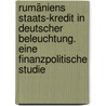 Rumäniens Staats-kredit in deutscher Beleuchtung. Eine finanzpolitische Studie by Brackel