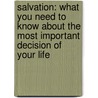 Salvation: What You Need To Know About The Most Important Decision Of Your Life door James Macdonald