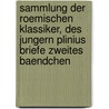 Sammlung der Roemischen Klassiker, des jungern Plinius Briefe zweites Baendchen by Gaius Plinius Caecilius Secundus