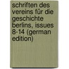 Schriften Des Vereins Für Die Geschichte Berlins, Issues 8-14 (German Edition) door FüR. Die Geschichte Berlins Verein