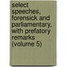 Select Speeches, Forensick and Parliamentary, with Prefatory Remarks (Volume 5) door Nathaniel Chapman