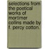 Selections from the Poetical Works of Mortimer Collins made by F. Percy Cotton.