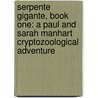 Serpente Gigante, Book One: A Paul and Sarah Manhart Cryptozoological Adventure door J. Allan Danelek