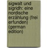 Sigwalt Und Sigridh: Eine Nordische Erzählung (Frei Erfunden) (German Edition) door Felix Dahn
