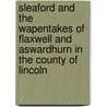 Sleaford and the Wapentakes of Flaxwell and Aswardhurn in the County of Lincoln by Edward Trollope