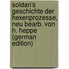 Soldan's Geschichte Der Hexenprozesse, Neu Bearb. Von H. Heppe (German Edition) by Gottlieb Soldan Wilhelm