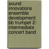 Sound Innovations Ensemble Development: Bb Trumpet 2: Intermediate Concert Band door Peter Boonshaft