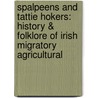 Spalpeens and Tattie Hokers: History & Folklore of Irish Migratory Agricultural door Anne O'Dowd