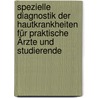 Spezielle Diagnostik der Hautkrankheiten für praktische Ärzte und Studierende by TöröK. Ludwig