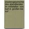 Staatengeschichte des Abendlandes im Mittelalter: Von Karl d. Großen bis auf . by Prutz Hans