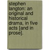 Stephen Langton: an original and historical drama, in five acts [and in prose]. door R. Restieaux