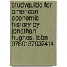 Studyguide For American Economic History By Jonathan Hughes, Isbn 9780137037414 door Cram101 Textbook Reviews