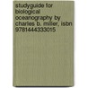 Studyguide For Biological Oceanography By Charles B. Miller, Isbn 9781444333015 by Cram101 Textbook Reviews