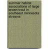 Summer Habitat Associations of Large Brown Trout in Southeast Minnesota Streams door Major William Thorn