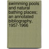 Swimming Pools and Natural Bathing Places; An Annotated Bibliography, 1957-1966 door National Center for Urban and Health