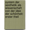 System der Aesthetik als Wissenschaft von der Idee der Schönheit: erster Theil by Christian Heinrich Weie