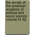 The Annals of the American Academy of Political and Social Science Volume 51-52