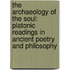 The Archaeology of the Soul: Platonic Readings in Ancient Poetry and Philosophy