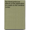 The Blood-pressure Effects of the Application of Creatin to the Cerebral Cortex by Robert Stanton Sherman