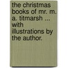 The Christmas Books of Mr. M. A. Titmarsh ... With illustrations by the author. by William Makepeace Thackeray
