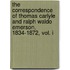 The Correspondence of Thomas Carlyle and Ralph Waldo Emerson, 1834-1872, Vol. I