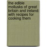 The Edible Mollusks of Great Britain and Ireland: With Recipes for Cooking Them door M.S. Lovell
