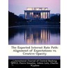 The Expected Interest Rate Path: Alignment of Expectations vs. Creative Opacity by Pierre Gosselin