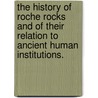 The History of Roche Rocks and of their relation to ancient human institutions. door G.H. Guy