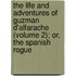The Life and Adventures of Guzman D'Alfarache (Volume 2); Or, the Spanish Rogue