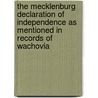 The Mecklenburg Declaration of Independence as Mentioned in Records of Wachovia door Adelaide L. (Adelaide Lisetta) Fries