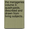 The Menageries Volume 3; Quadrupeds, Described and Drawn from Living Subjects.. door James Rennie