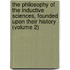 The Philosophy of the Inductive Sciences, Founded Upon Their History (Volume 2)