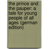 The Prince and the Pauper: A Tale for Young People of All Ages (German Edition) door Twain