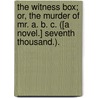 The Witness Box; or, the murder of Mr. A. B. C. ([A novel.] Seventh thousand.). door Veva Karsland