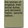 The Women of England, their social duties, and domestic habits. Second edition. by Sarah Ellis Stickney