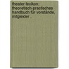 Theater-lexikon: Theoretisch-practisches Handbuch für Vorstände, Mitgleider . door J. Düringer Ph