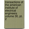 Transactions Of The American Institute Of Electrical Engineers Volume 30, Pt. 2 by American Institute of Mining Engineers
