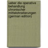 Ueber Die Operative Behandlung Chronischer Mittelohreiterungen (German Edition) door Brieger Oskar