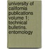 University of California Publications Volume 1; Technical Bulletins. Entomology