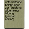 Unterhaltende Belehrungen Zur Förderung Allgemeiner Bildung . (German Edition) door Brockhaus Verlag Leipzig Fa