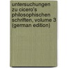 Untersuchungen Zu Cicero's Philosophischen Schriften, Volume 3 (German Edition) door Hirzel Rudolf